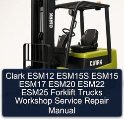 Clark ESM12 ESM15S ESM15 ESM17 ESM20 ESM22 ESM25 Forklift Trucks Service Repair Workshop Manual PDF