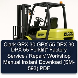 Clark GPX 30 55 DPX Forklift / (sm- 593) Service Repair Workshop Manual PDF