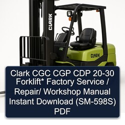 Clark 20-30 CGC CGP CDP Forklift / (SM-598S) Service Repair Workshop Manual PDF