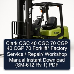 Clark CGC 40 70 CGP Forklift / (sm-612 Rv 1) Service Repair Workshop Manual PDF