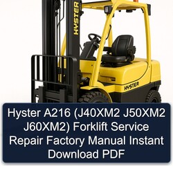 Hyster A216 (j40xm2 J50xm2 J60xm2) Forklift J40XM2 J60XM2 Service Repair Workshop Manual PDF