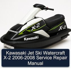 2006-2008 Kawasaki Jet Ski Watercraft X-2 Service Repair Workshop Manual PDF