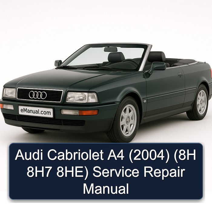 2004 Audi Cabriolet A4 (8h 8h7 8he) Service Repair Workshop Manual PDF