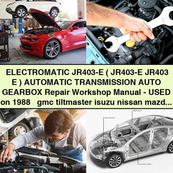 1988 Nissan ZX Electromatic JR403-E Automatic Transmission ( GMC Isuzu Mazda Mitsubishi) Service Repair Workshop Manual PDF