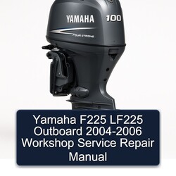2004-2006 Yamaha F225 LF225 Outboard Service Repair Workshop Manual PDF