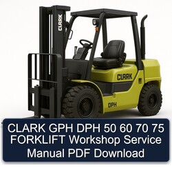 Clark GPH DPH 50 60 70 75 Forklift Service Repair Workshop Manual PDF