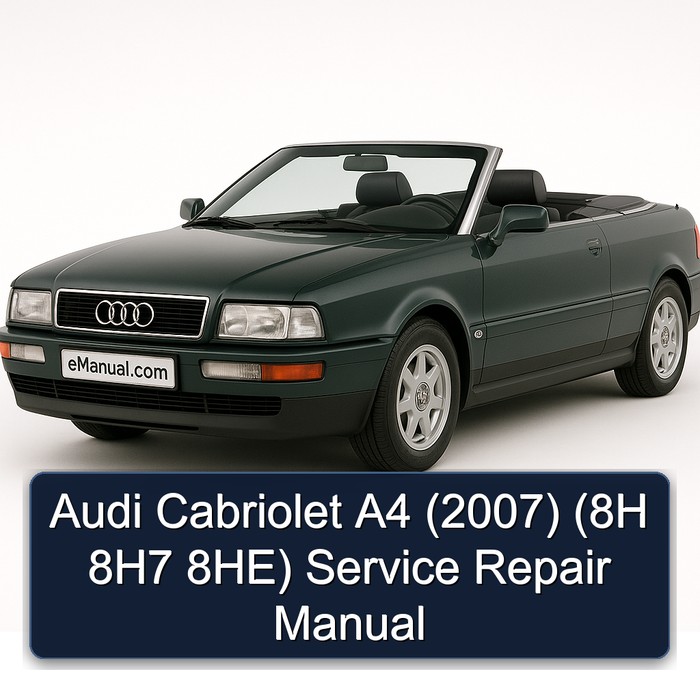 2007 Audi Cabriolet A4 (8h 8h7 8he) Service Repair Workshop Manual PDF