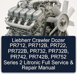 Liebherr Crawler Dozer Pr712, Pr712b, Pr722, Pr722b, Pr732, Pr732b, Pr742, Pr742b, PR752 Series 2 Litronic Service Repair Workshop Manual PDF