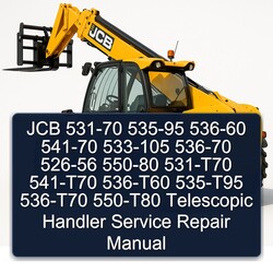 JCB 531-70 535-95 536-60 541-70 533-105 536-70 526-56 550-80 531-T70 541-T70 536-T60 535-T95 536-T70 550-T80 Telescopic Handler Service Repair Workshop Manual PDF