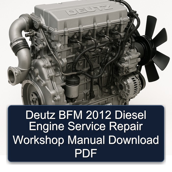 2012 Deutz BFM Diesel Engine Service Repair Workshop Manual PDF