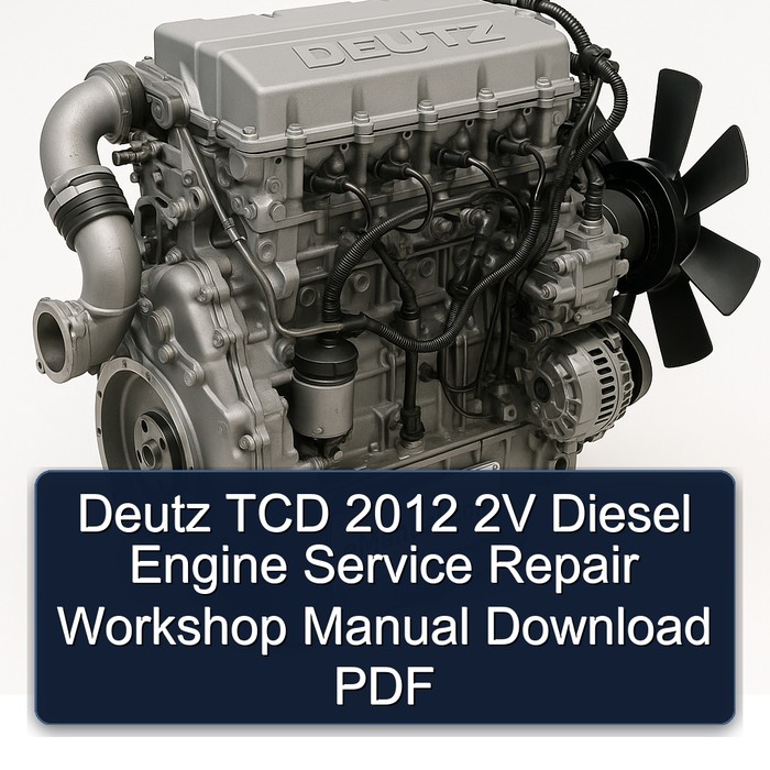 2012 Deutz TCD 2V Diesel Engine Service Repair Workshop Manual PDF