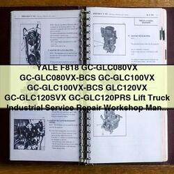 Yale F818 Gc-glc080vx Gc-glc120prs Lift Truck Industrial Service Repair Workshop Manual PDF