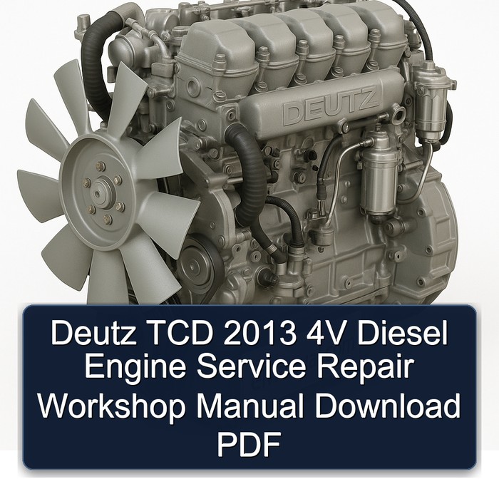 2013 Deutz TCD 4V Diesel Engine Service Repair Workshop Manual PDF
