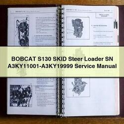 Bobcat S130 Skid Steer Loader SN A3ky11001-a3ky19999 Service Repair Workshop Manual PDF