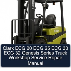 Clark ECG 20 25 30 32 Genesis Series Truck Service Repair Workshop Manual PDF