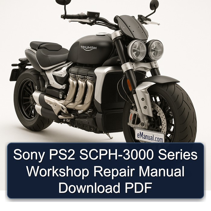 Triumph Rocket Sony PS2 SCPH-3000 Series Service Repair Workshop Manual PDF