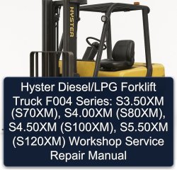 Hyster Diesel/lpg Forklift Truck F004 Series: S3.50xm (s70xm), S4.00xm (s80xm), S4.50xm (s100xm), S5.50xm (S120XM) Service Repair Workshop Manual PDF