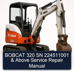 Bobcat 320 SN 224511001 Above Service Repair Workshop Manual PDF