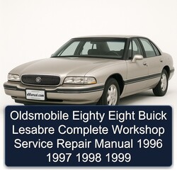 1996-1999 Buick Lesabre Oldsmobile Eighty Eight Service Repair Workshop Manual PDF