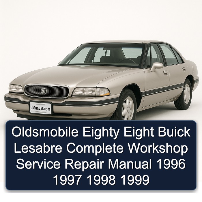 1996-1999 Buick Lesabre Oldsmobile Eighty Eight Service Repair Workshop Manual PDF