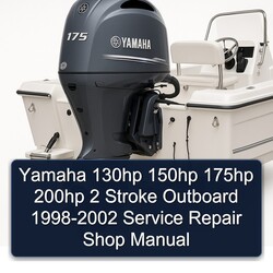 1998-2002 Yamaha 130HP 150HP 175HP 200HP 2 Stroke Outboard - Shop Service Repair Workshop Manual PDF
