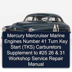 Mercury Mercruiser Marine Engines Number 41 Turn Key Start (TKS) Carburetors Supplement 25 26 31 Service Repair Workshop Manual PDF