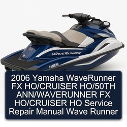 2006 Yamaha Waverunner FX Ho/cruiser Ho/50th Ann/waverunner HO Wave Runner Service Repair Workshop Manual PDF