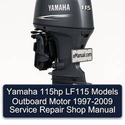 1997-2009 Yamaha 115HP LF115 Models Outboard Motor - Shop Service Repair Workshop Manual PDF
