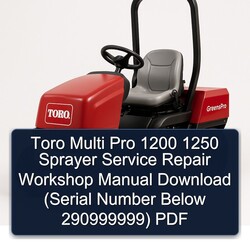 Toro Multi Pro 1200 1250 Sprayer (serial Number Below 290999999) Service Repair Workshop Manual PDF