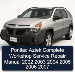 2002-2007 Pontiac Aztek Service Repair Workshop Manual PDF
