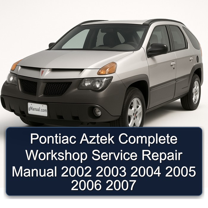 2002-2007 Pontiac Aztek Service Repair Workshop Manual PDF