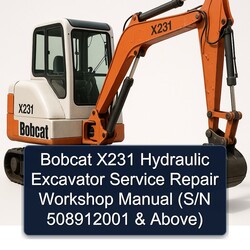 Bobcat X231 Hydraulic Excavator (s/n 508912001 Above) Service Repair Workshop Manual PDF