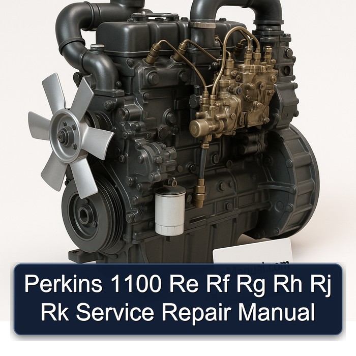 Perkins RE RF RG RH RJ RK Series 1100 Service Repair Workshop Manual PDF
