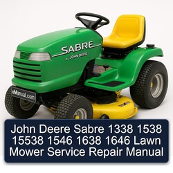 John Deere Sabre 1338 1538 15538 1546 1638 1646 Lawn Mower Service Repair Workshop Manual PDF