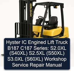 Hyster IC Engined Lift Truck B187 C187 Series: S2.0xl (S40XL) S2.5xl (S50XL) S3.0xl (S60XL) Service Repair Workshop Manual PDF