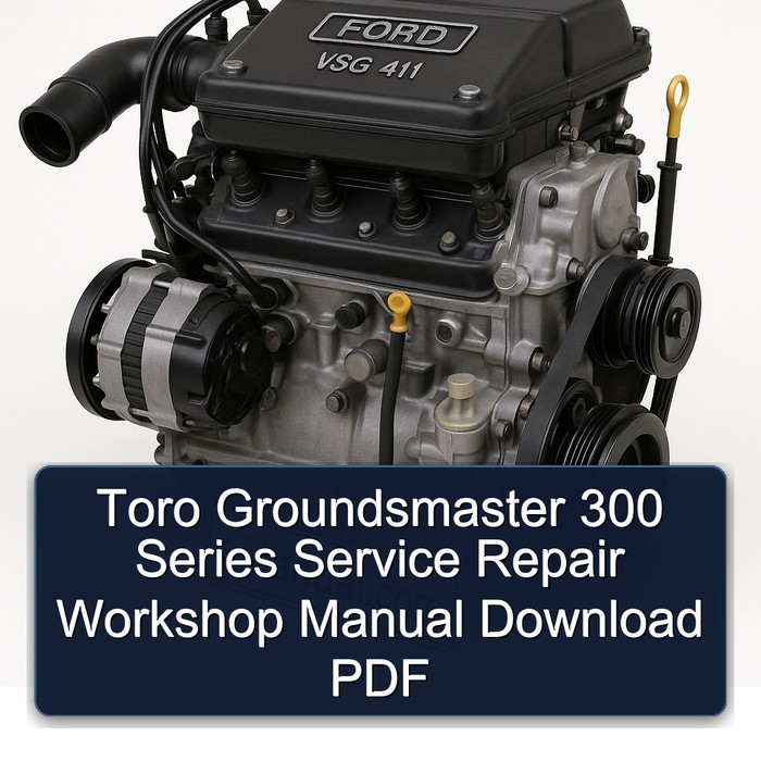 Ford VSG 411 Toro Groundsmaster 300 Series Service Repair Workshop Manual PDF