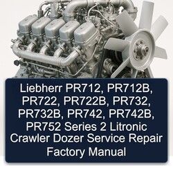 Liebherr Series Manuals Pr712, Pr712b, Pr722, Pr722b, Pr732, Pr732b, Pr742, Pr742b, PR752 2 Litronic Crawler Dozer Service Repair Workshop Manual PDF