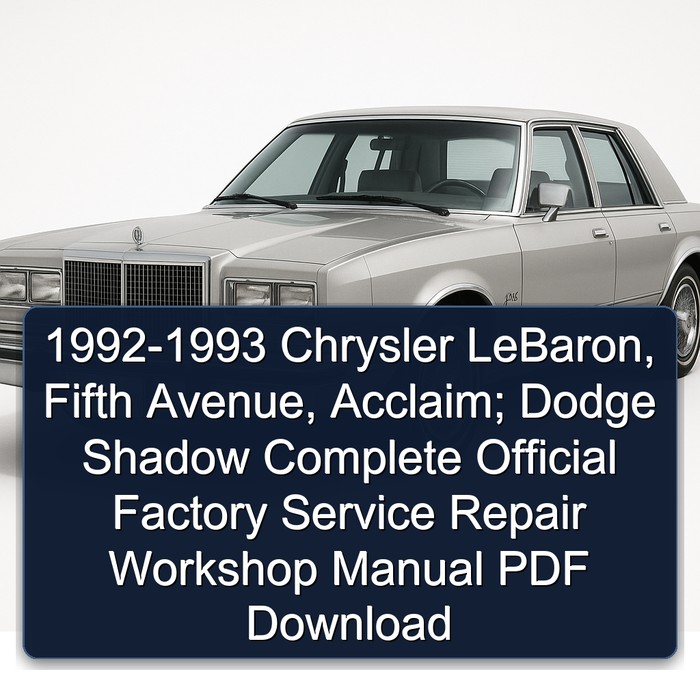 1992-1993 Chrysler Fifth Avenue Lebaron, , Acclaim; Dodge Shadow Official Service Repair Workshop Manual PDF