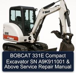 Bobcat 331E Compact Excavator SN A9k911001 Above Service Repair Workshop Manual PDF