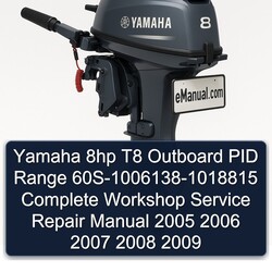 Yamaha 8hp T8 Outboard PID Range 60S-1006138-1018815 Complete Workshop Service Repair Manual 2005 2006 2007 2008 2009 