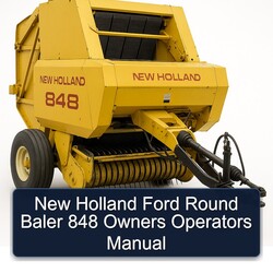 New Holland Ford Round Baler 848 Owners Operators Operator's Manual PDF