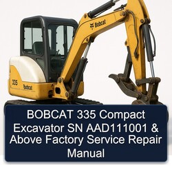 Bobcat 335 Compact Excavator SN AAD111001 Above Service Repair Workshop Manual PDF