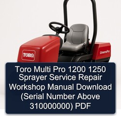 Toro Multi Pro 1200 1250 Sprayer (serial Number Above 310000000) Service Repair Workshop Manual PDF