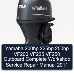 2011 Yamaha 200HP 225HP 250HP VF200 VF225 VF250 Outboard Service Repair Workshop Manual PDF