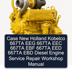Case New Holland Kobelco 667TA EEG EEC EBF EED EBD Diesel Engine Service Repair Workshop Manual PDF