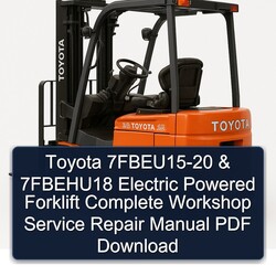 Toyota 7fbeu15-20 7fbehu18 Electric Powered Forklift Service Repair Workshop Manual PDF