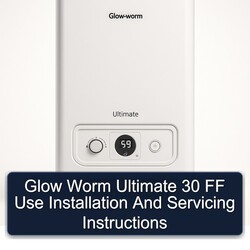 Glow Worm Ultimate 30 FF Use Installation Servicing Service Repair Workshop Manual PDF