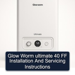 Glow Worm Ultimate 40 FF Installation Servicing Service Repair Workshop Manual PDF