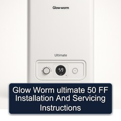 Glow Worm Ultimate 50 FF Installation Servicing Service Repair Workshop Manual PDF