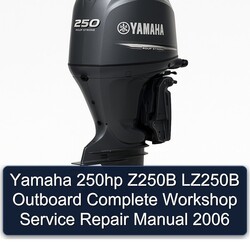 Yamaha 250hp Z250B LZ250B Outboard Complete Workshop Service Repair Manual 2006 